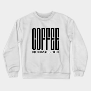 Life Begins After Coffee Crewneck Sweatshirt